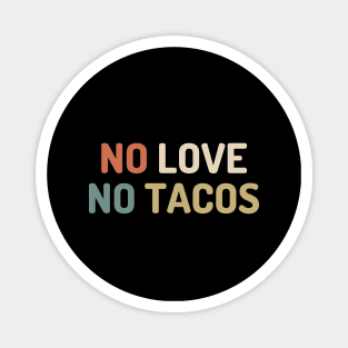 no love no tacos Magnet